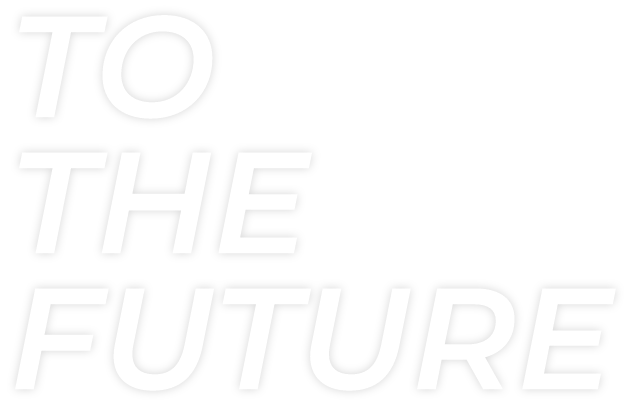 TO THE FUTURE